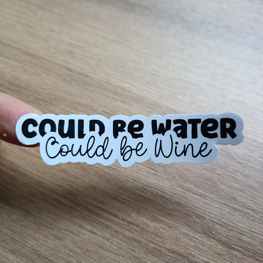 Could Be Water Could Be wine Cute Saying Water Bottle Vinyl Stickers Waterproof