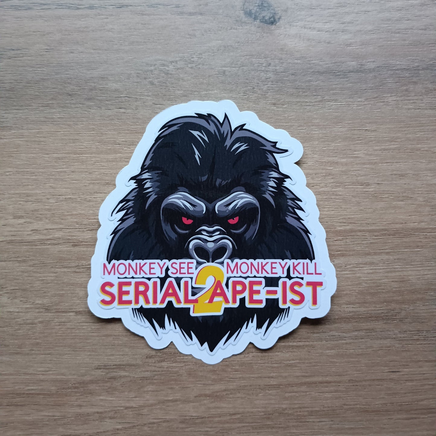 Serial Ape-ist 2: Monkey See, monkey Kill Inpired Sticker