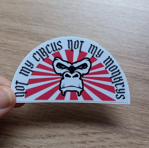 Chill Vibes Only: "Not My Circus Not my Monkeys"  Sticker